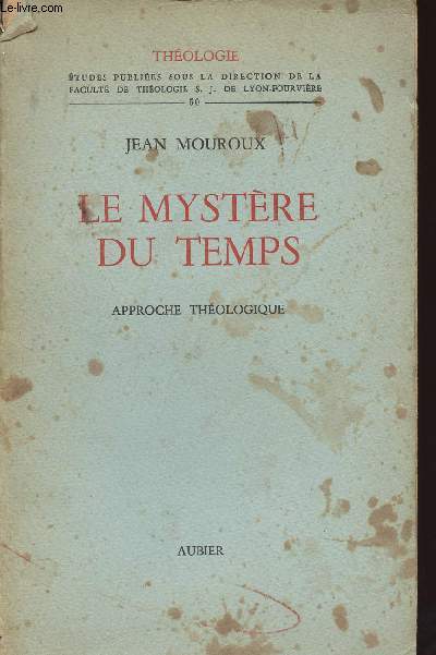 THEOLOGIE / LE MYSTERE DU TEMPS APPROCHE THEOLOGIQUE