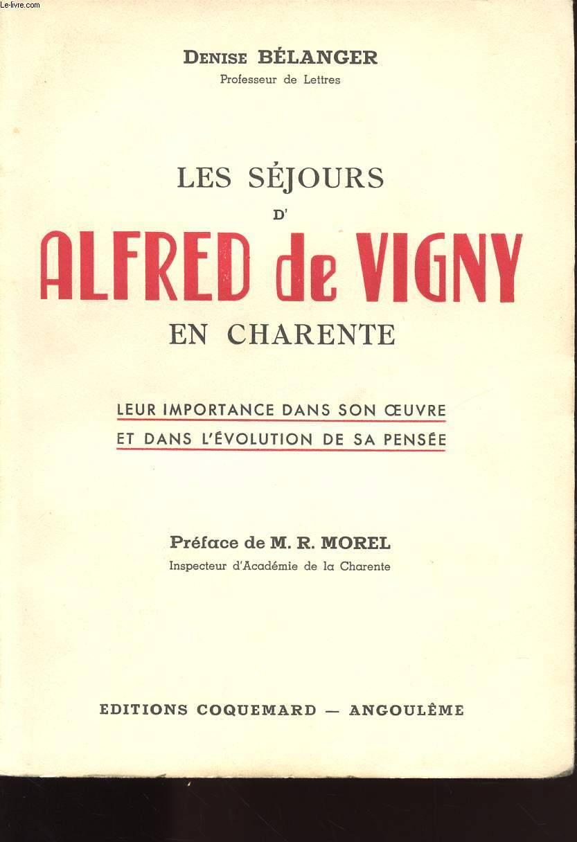 LES SEJOURS D ALFRED DE VIGNY EN CHARENTES - LEUR IMPORTANCE DANS SON OEUVRE ET DANS L EVOLUTION DE SA PENSEE