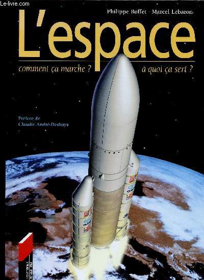 L ESPACE COMMENT CA MARCHE A QUOI CA SERT ?