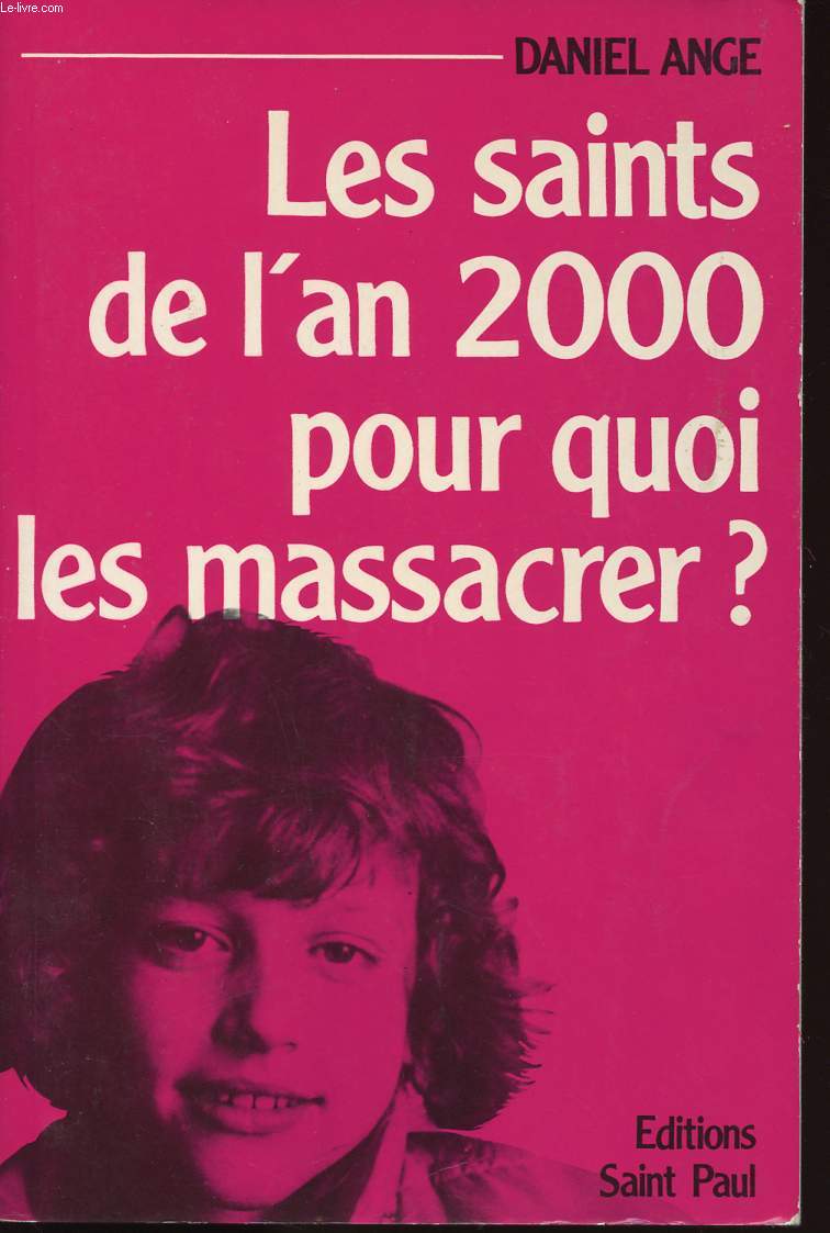 LES SAINT DE L AN 2000 POUR QUOI LES MASSACRER ?