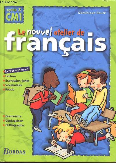 LE NOUVEL ATELIER DE FRANCAIS / EXPRESSION ORALE / LECTURE / GRAMMAIRE / CONJUGAISON / ORTHOGRAPHE