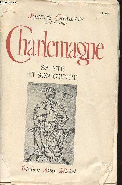 CHARLEMAGNE SA VIE ET SON OEUVRE