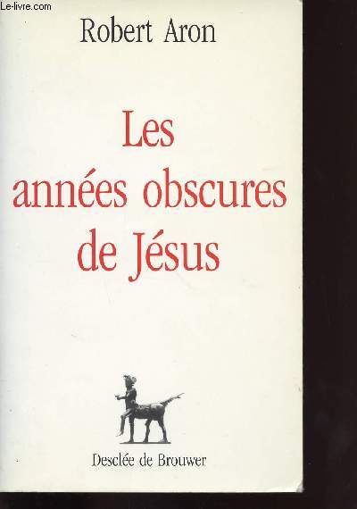 LES ANNEES OBSCURES DE JESUS