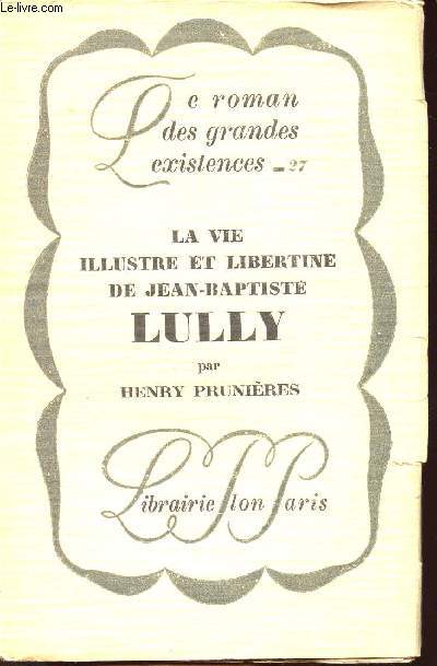 LA VIE ILLUSTRE ET LIBERTINE DE LULLY JEAN-BAPTISTE