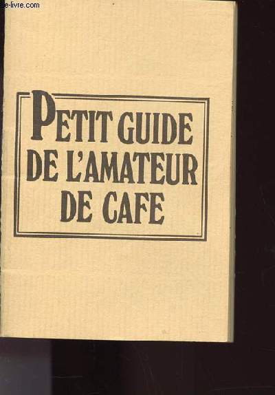 PETIT GUIDE DE L AMATEUR DE CAFE