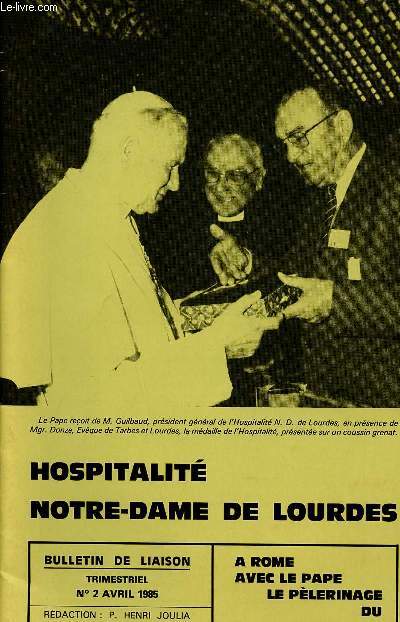 HOSPITALITE NOTRE DAME DE LOURDES - N2 - AVRIL 1985 - A ROME AVEC LE PAPE LE PELERINAGE DU CENTENAIRE