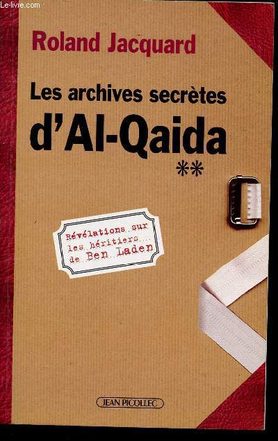 LES ARCHIVES SECRETES D AL-QAIDA - TOME 2 - rvlations sur les hritiers de Ben Laden.