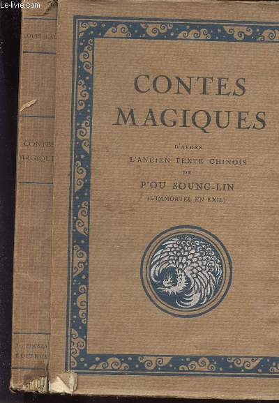 CONTES MAGIQUES D APRES L ANCIEN TEXTE CHINOIS DE P'OU SOUNG-LIN ( L IMMORTEL EN EXIL) - SOMMAIRE : LA FRESQUE, L ERMITE DU MONT LAO, LA PETITE NING, GNIEH SIAO-TS'ING, LE LETTRE FOUNG-YANG, LA JEUNE FILLE FIDELE, HOUNG-YUH, LE TAOISTE.....ETC