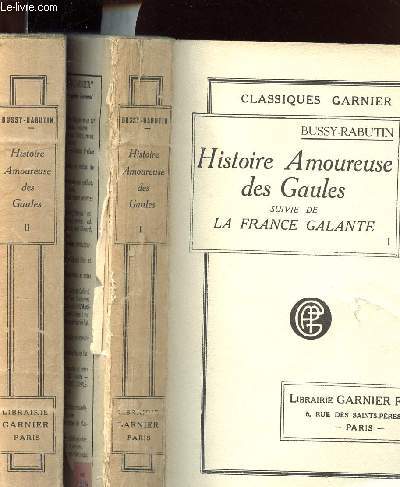 HISTOIRES AMOUREUSES DES GAULES SUIVIE DE LA FRANCE GALANTE - EN 2 VOLUMES : TOMES I ET II - SOMMAIRE : HISTOIRE D ARDELISE, HISTOIRE D ANGELIE ET DE GINOLIC, FIN DE L HISTOIRE DE MME D OLONNE ...ETC