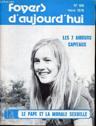 FOYERS D AUJOURD HUI - N100 - MARS 1976 / les 7 amours capitaux / LE PAPE ET LA MORALE SEXUELLE
