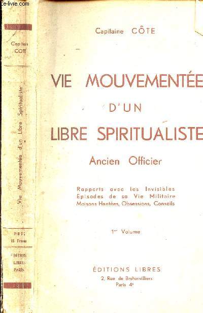 VIE MOUVEMENTEE D UN LIBRE SPIRITUALISTE - ANCIEN OFFICIER - 1ER VOLUME