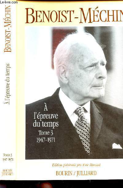 A L EPREUVE DU TEMPS - TOME 3 : 1947-1971