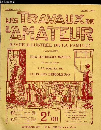 LES TRAVAUX DE L AMATEUR - TOME III N29 DU 15 AVRIL 1925 / un radeau muni de roues  aubes, le berceau de poupe, brillant pour l'or et le vermeille