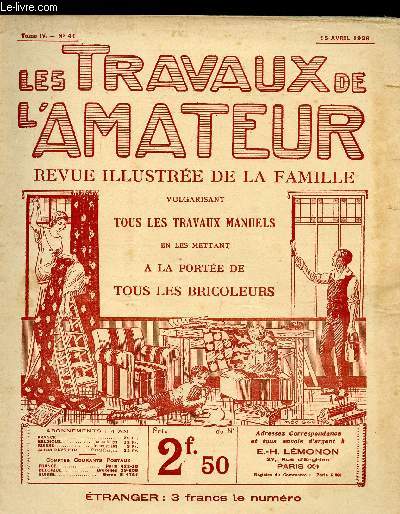 LES TRAVAUX DE L AMATEUR - TOME IV N41 DU 15 AVRIL 1926/construction des chassis de couche, nu parc pour garder les enfants, le dcoupage du bois ......