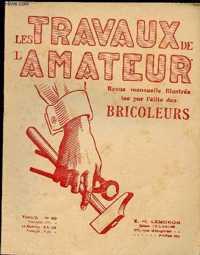 LES TRAVAUX DE L AMATEUR - TOME V N60 DE NOVEMBRE 1927 / liquide pour l'entretien des carosseries, installons la lumire lectrique, schoir  torchons original......