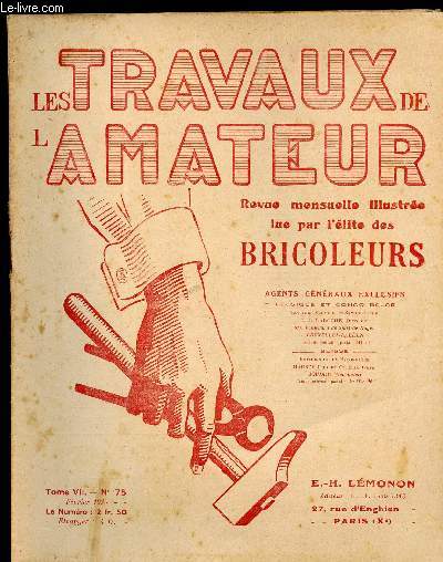 LES TRAVAUX DE L AMATEUR - TOME VII N 75 DE FEVRIER 1929/ le bateau catastrophe, dallage conomique pour que la maison et la cave soient moins humides, construction d'une petite serre........