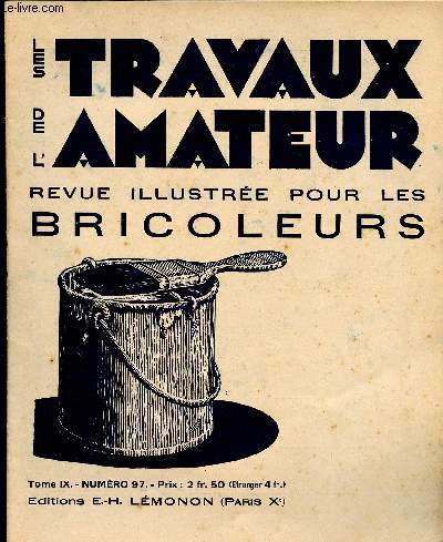 LES TRAVAUX DE L AMATEUR - TOME IX N 97 VERS 1931/1932/ porte chapeaux pliants, tablier de jardin pour dame, entretien des armes  feu...........
