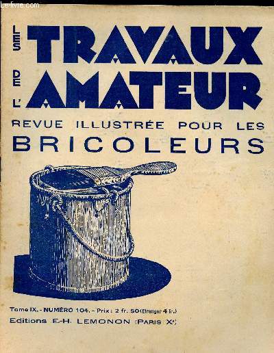 LES TRAVAUX DE L AMATEUR - TOME IX N104 VERS 1931-1932/remise  neuf des barques a canoe, contre le hale de la mer, pour predire le temps qu'il fera.....