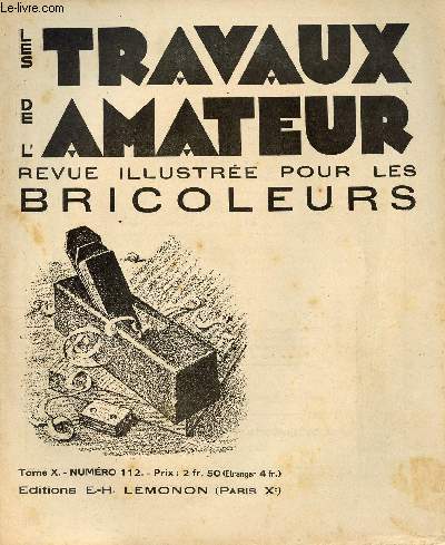 LES TRAVAUX DE L AMATEUR - TOME X N112 DE FEVRIER 1933/ schoir  linge pliant,.....