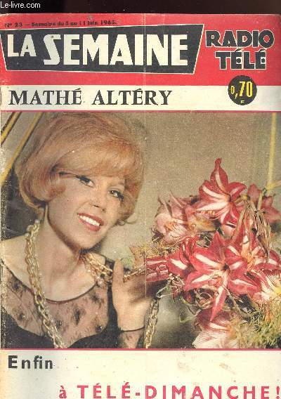 MATHE ALTERY ENFIN A TELE DIMANCHE - N23 - SEMAINE DU 05 AU 11 JUIN 1965 / nos lecteurs crivent, carte blanche  Henry Muller, un quitte ou double......