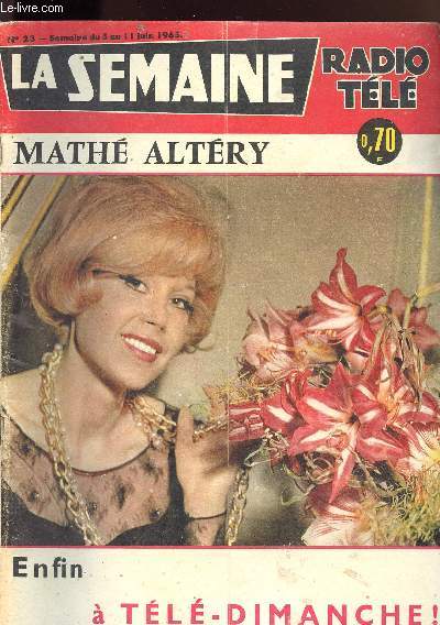 MATHE ALTERY ENFIN A TELE DIMANCHE - N23 - SEMAINE DU 05 AU 11 JUIN 1965 / nos lecteurs crivent, carte blanche  Henry Muller, un quitte ou double......