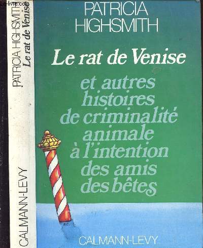 LE RAT DE VENISE ET AUTRES HISTOIRES DE CRIMINALITE ANIMALE A L INTENTION DES AMIS DES BETES