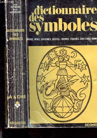 DICTIONNAIRES DES SYMBOLES - mythes/rves/ coutumes, gestes, formes, figures, couleurs, nombes