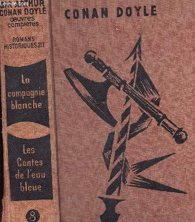 OEUVRES COMPLETES VIII - ROMANS HISTORIQUES III( LA COMPAGNE BLANCHE/CONTES DE L EAU BLEUE)