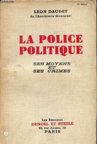 LA POLICE POLITIQUE - SES MOYENS ET SES CRIMES