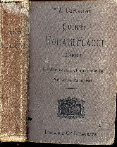 QUINTI HORATII FLACCI - OPERA . / EDITION REVUE ET AUGMENTEE PAR LOUIS PASSERAT.