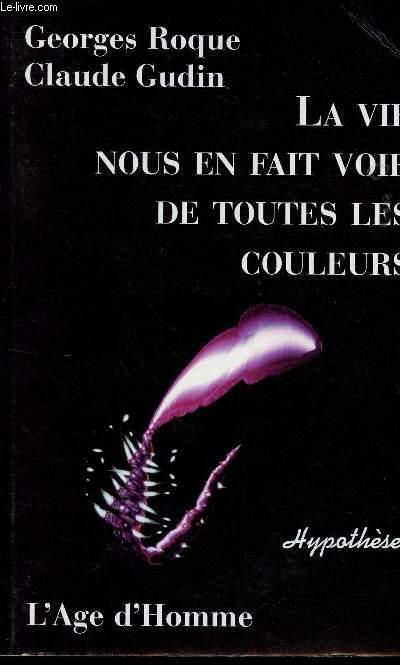 LA VIE NOUS EN FAIT VOIR DE TOUTES LES COULEURS