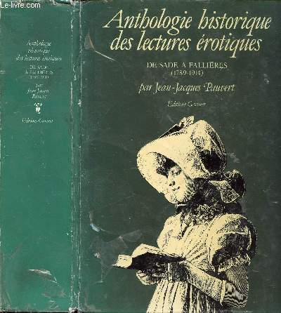 ANTHOLOGIE HISTORIQUE DES LECTURES EROTIQUES - DE SADE A FALLIERES (1789-1914)