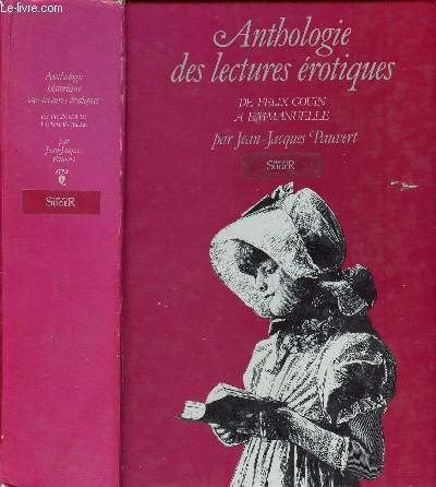 ANTHOLOGIE HISTORIQUE DES LECTURES EROTIQUES - DE FELIX GOUIN A EMMANUELLE