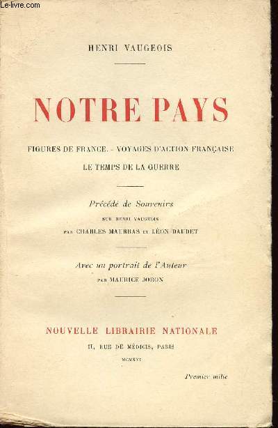 NOTRE PAYS - FIGURES DE FRANCE - VOYAGES D'ACTION FRANCAISE - LE TEMPS DE LA GUERRE