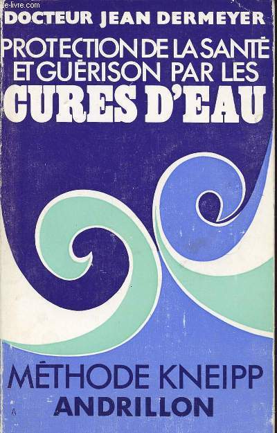 PROTECTION DE LA SANTE ET GUERISON PAR LES CURES D'EAU - METHODE KNEIPP