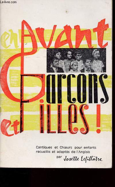 EN AVANT GARCONS ET FILLES - CANTIQUES ET CHOEURS POUR ENFANTS RECUEILLIS ET ADAPTES DE L'ANGLAIS