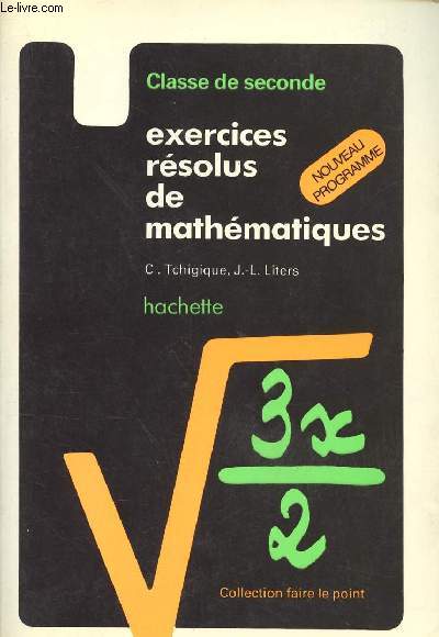 EXERCICES RESOLUS DE MATHEMATIQUES - NOUVEAU PROGRAMME 1981 - CLASSE DE SECONDE