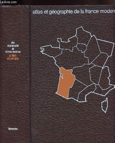 ATLAS GEOGRAPHIQUE DE LA FRANCE MODERNE - ATLAS ET GEOGRAPHIE U MIDI - ATLANTIQUE