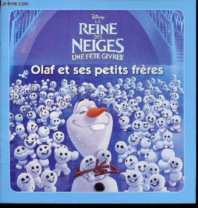 LA REINE DES NEIGES - UNE FETE GIVREE - OLAF ET SES EPTITS FRERES