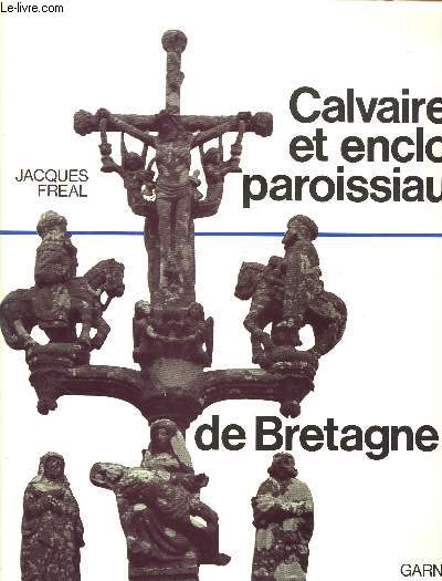 CALVAIRES ET ENCLOS PAROISSIAUX DE BRETAGNE