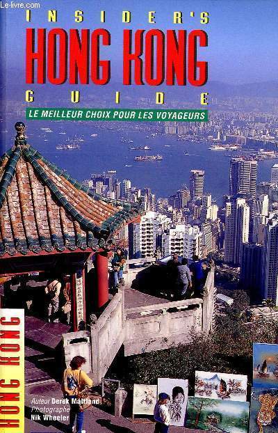 INSIDER'S HONG KONG GUIDE - LE MEILLEUR CHOIX POUR LES VOYAGEURS