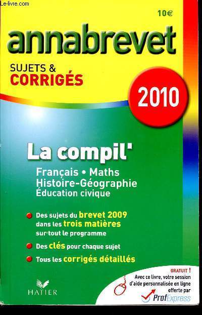 ANNABREVET 2010 - SUJETS ET CORRIGES - LA COMPIL'