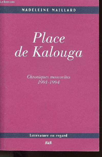 PLACE DE KALOUGA - CHRONIQUES MOSCOVITES 1991-1994