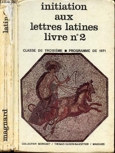 INITIATION AUX LETTRES LATINES - LIVRE N 2 - CLASSE DE TROISIEME - PROGRAMME DE 1971