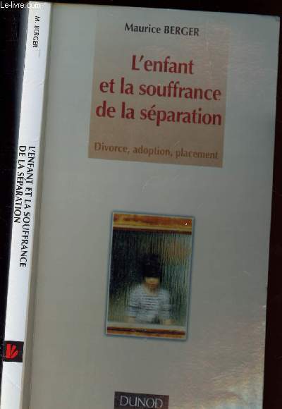L ENFANT ET LA SOUFFRANCE DE LA SEPARATION - DIVORCE ADOPTION PLACEMENT