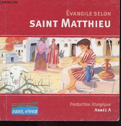 EVANGILE SELON SAINT MATTHIEU - TRADUCTION LITURGIQUE ANNEE A