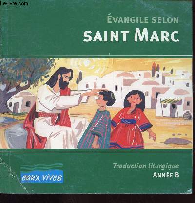 EVANGILE SELON SAINT MARC - TRADUCTION LITURGIQUE ANNEE B