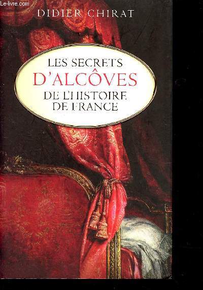 LES SECRETS D ALCOVES DE L HISTOIRE DE FRANCE