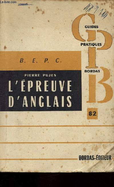 L'EPREUVE D'ANGLAIS - BEPC - GUIDE PRATIQUE BORDAS N82