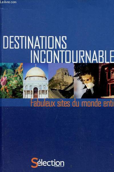 DESTINATIONS INCOURTOURNABLES - FABULEUX SITES DU MONDE ENTIER